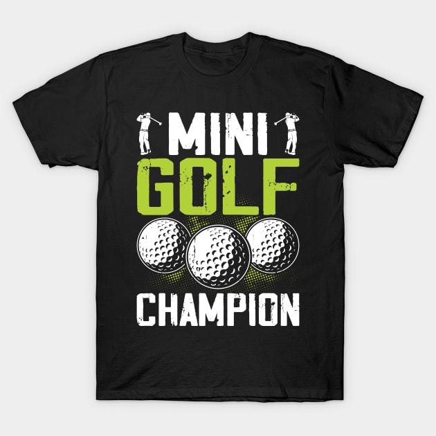 Mini Golf Champion T Shirt For Women Men T-Shirt by Pretr=ty